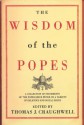 The Wisdom of the Popes: A Collection of Statements of the Popes Since Peter on a Variety of Religious and Social Issues - Thomas J. Craughwell