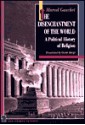 The Disenchantment of the World: A Political History of Religion - Marcel Gauchet