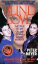 Blind Love: The True Story Of The Texas Cadet Murder - Peter Meyer