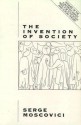 The Invention of Society: Psychological Explantations for Social Problems - Serge Moscovici