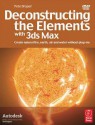 Deconstructing the Elements with 3ds Max: Create Natural Fire, Earth, Air and Water Without Plug-Ins - Pete Draper