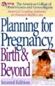 Planning for Pregnancy, Birth and Beyond - American College of Obstetricians and Gynecologists