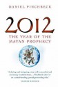 2012: The Year Of The Mayan Prophecy - Daniel Pinchbeck