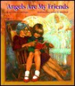 Angels Are My Friends - Annetta E. Dellinger, Arthur W. Kirchoff, Art Kirchhoff