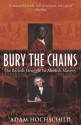 Bury The Chains: The British Struggle To Abolish Slavery - Adam Hochschild