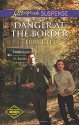 Danger at the Border (Love Inspired SuspenseNorthern Border P) - Terri Reed