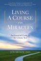 Living a Course in Miracles: An Essential Guide to the Classic Text - Jon Mundy