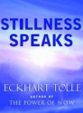 Stillness Speaks - Eckhart Tolle