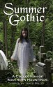 Summer Gothic: A Collection of Southern Hauntings - Jared Millet, Suzanne Johnson, Michael P. Wines, Margaret Fenton, Jessica Penot, Larry Williamson, Teresa Howard, Louise Herring-Jones, Ingrid Seymour, Sean DeArmond, Julia Jones Thompson, Mary Brunini McArdle, Megan Ingram, Larry Hensley, Bret Williams, Lin Nielsen, Jo