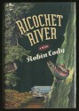 Ricochet River - Robin Cody