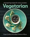 Vegetables!: 100 Inspiring Recipes for Every Occasion - Pippa Cuthbert, Lindsay Cameron Wilson