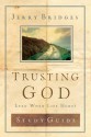 Trusting God Discussion Guide: Even When Life Hurts - Jerry Bridges, Jerry Bridges, Dean Ridings