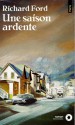 Une saison ardente - Richard Ford, Marie-Odile Fortier-Masek