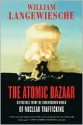 The Atomic Bazaar - William Langewiesche