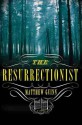 The Resurrectionist - Matthew Guinn