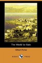 The World for Sale (Dodo Press) - Gilbert Parker