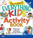 The Ultimate Everything Kids' Activity Book: Stretch Your Brain with Fun Facts and Puzzling Activities - Beth L. Blair, Tom Robinson, Jennifer Ericsson