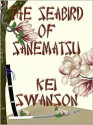 The Seabird of Sanematsu - Kei Swanson