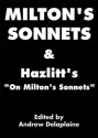 Milton's 'Sonnets' [Annotated] & Hazlitt's Essay 'On Milton's Sonnets' with a New Introduction - William Hazlitt, John Milton, Andrew Delaplaine