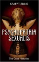 Psychopathia Sexualis: The Case Histories - Richard von Krafft-Ebing