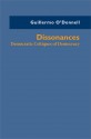 Dissonances: Democratic Critiques of Democracy - Guillermo O'Donnell