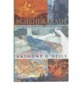 Scheherazade: A Tale - Anthony O'Neill