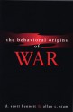 The Behavioral Origins of War - D. Scott Bennett, Allan C. Stam III