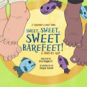 Sweet, Sweet, Sweet Barefeet! A Joyful Rap (Grammy's Gang, #5) - Flo Barnett, Derek Bacon