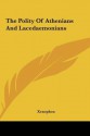 The Polity of Athenians and Lacedaemonians - Xenophon