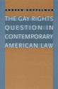 The Gay Rights Question in Contemporary American Law - Andrew Koppelman