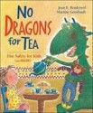 No Dragons for Tea: Fire Safety for Kids (and Dragons) - Jean E. Pendziwol, Martine Gourbault