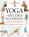 Yoga and Multiple Sclerosis: A Journey to Health and Healing - Loren Fishman, B. Phil, Eric Small