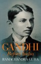 Gandhi Before India - Ramachandra Guha