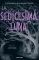 La Sedicesima Luna - Maria Cristina Leardini, Kami Garcia, Margaret Stohl