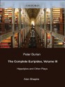 The Complete Euripides: Volume III: Hippolytos and Other Plays: 3 (Greek Tragedy in New Translations) - Euripides, Peter Burian, Alan Shapiro