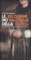 Le 101 donne più malvagie della storia. Eroine nere sciagurate, perdute, diaboliche - Stefania Bonura, Giovanna Niro