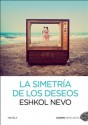 La simetría de los deseos (Nefelibata) (Spanish Edition) - Eshkol Nevo, Sariola Mayol, Eulàlia