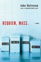 Requiem, Mass.: A Novel - John Dufresne