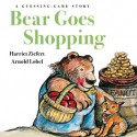 Bear Goes Shopping: A Guessing Game Story - Harriet Ziefert