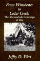 From Winchester to Cedar Creek: The Shenandoah Campaign of 1864 - Jeffry D. Wert