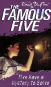 Five Have a Mystery to Solve - Enid Blyton