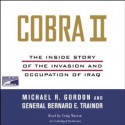 Cobra II : The Inside Story of the Invasion and Occupation of Iraq - Michael R. Gordon, Bernard E. Trainor, Craig Wasson