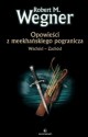 Opowieści z meekhańskiego pogranicza. Wschód - Zachód - Robert M. Wegner