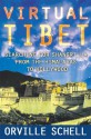 Virtual Tibet: Searching for Shangri-La from the Himalayas to Hollywood - Orville Schell