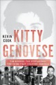 Kitty Genovese: The Murder, the Bystanders, the Crime that Changed America - Kevin Cook