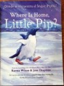 Where Is Home, Little Pip? - Karma Wilson, Jane Chapman