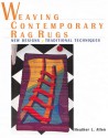 Weaving Contemporary Rag Rugs: New Designs, Traditional Techniques - Heather Allen