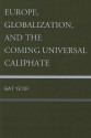 Europe, Globalization, and the Coming of the Universal Caliphate - Bat Ye'or