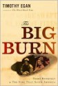 The Big Burn: Teddy Roosevelt and the Fire that Saved America - Timothy Egan