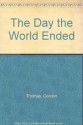 The Day the World Ended - Gordon Thomas, Max Morgan-Witts